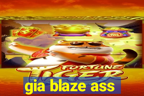 gia blaze ass